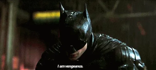 Alt: Batman saying I’m Vengeance